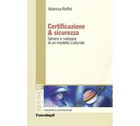 Certificazione e sicurezza. Genesi e sviluppo di un modello culturale