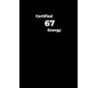 Certified 67 Energy: An Unofficial 67 Meme Notebook, Collectable Gift, Viral Trend, Funny Gift for Boys