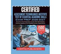 certified Assessment Technologies Institute Test of Essential Academic Skills EXAM PREP 2026-2027: The All-In-One Preparation Guide With 1500 ... Questions And Detailed Answer Explanations
