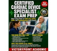 CERTIFIED CARIAC DEVICE SPECIALIST EXAM PREP: Stop Losing Points on Follow-Up, Safety, ECGs, and Troubleshooting Under Pressure