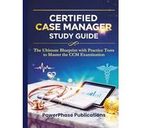 Certified Case Manager Study Guide: The Ultimate Blueprint with Practice Tests to Master the CCM Examination