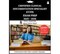 Certified Clinical Documentation Specialist (CCDS) Exam Prep 2025-2026: Your All-in-One Prep to Success with Practice Questions, Detailed Explanations, and Expert Strategies