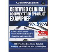 CERTIFIED CLINICAL DOCUMENTATION SPECIALIST EXAM PREP 2026-2027: 450+ Practice Questions, Detailed Answers, Explanations, and Prep Insights
