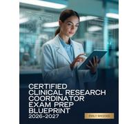 Certified Clinical Research Coordinator Exam Prep Blueprint 2026-2027: CCRC Step-by-Step Study Guide with Applied Practice and Confidence Boosters