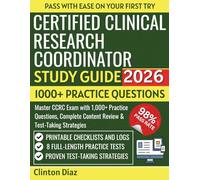 Certified Clinical Research Coordinator Study Guide 2026: Master CCRC Exam with 1,000+ Practice Questions, Complete Content Review & Test-Taking Strategies