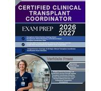 CERTIFIED CLINICAL TRANSPLANT COORDINATOR EXAM PREP 2026-2027