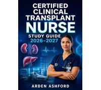 Certified Clinical Transplant Nurse Study Guide 2026-2027: Comprehensive Preparation Handbook for Geology Licensure Assessment with Practice Questions and Detailed Explanations