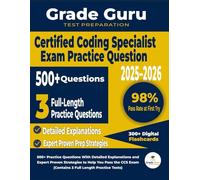 Certified Coding Specialist Exam Practice Questions 2025-2026: 500+ Practice Questions with Detailed Explanations and Expert Proven Strategies to ... the CCS Exam (contains 3 Full Length Test)