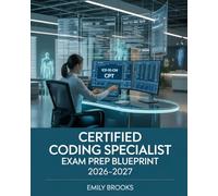 Certified Coding Specialist Exam Prep Blueprint 2026-2027: Comprehensive Study Guide with Practice Questions, Coding Scenarios, and Test-Taking Strategies for AHIMA Certification Success