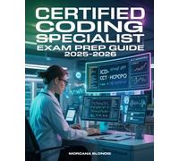 Certified Coding Specialist Exam Prep Guide 2025-2026: Comprehensive Study Manual with Practice Questions, and Test-Taking Strategies for AHIMA Certification