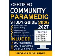 CERTIFIED COMMUNITY PARAMEDIC EXAM PREP GUIDE 2026-2027: Comprehensive Review with Practice Questions, 300 Digital Flashcards, Detailed Rationales, ... Exams, and Proven Test-Taking Strategies