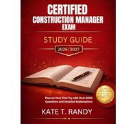 CERTIFIED CONSTRUCTION MANAGER EXAM STUDY GUIDE 2026/2027: Pass on Your First Try with Over 1000 Questions and Detailed Explanations