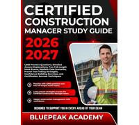 CERTIFIED CONSTRUCTION MANAGER STUDY GUIDE 2026-2027: 1,000 Practice Questions, Detailed Answer Explanations, Two Full-Length Mock Exams, Proven ... and Certification Success Techniques.