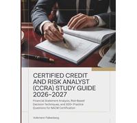 CERTIFIED CREDIT AND RISK ANALYST (CCRA) STUDY GUIDE 2026-2027: Financial Statement Analysis, Risk-Based Decision Techniques, and 300+ Practice Questions for NACM Certification