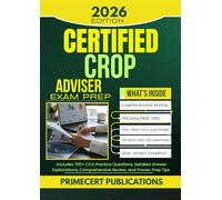 CERTIFIED CROP ADVISER EXAM PREP 2026: Includes 700+ CCA Practice Questions, Detailed Answer Explanations, Comprehensive Review, and Proven Prep Tips