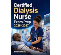 Certified Dialysis Nurse Exam Prep 2026-2027
