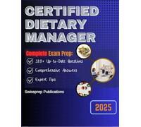 Certified Dietary Manager Exam Prep 2025: 320+ Up-to-date questions, Comprehensive answers and Expert tips