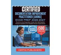 Certified Documentation Improvement Practitioner [AHIMA] EXAM PREP 2026 2027: The All-In-One Preparation Guide With 1500 Realistic Practice Questions And Detailed Answer Explanations