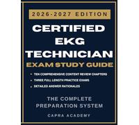 Certified EKG Technician Study Guide 2026-2027: CET Exam Complete Preparation System with 300 Practice Questions, Detailed Answer Rationales & Test Taking Strategies