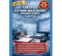 CERTIFIED ELECTRONIC HEALTH RECORDS SPECIALIST (CEHRS) EXAM PREP: CRASH-COURSE RATIONALES AND ADAPTIVE RETAKES THAT TRAIN YOU TO THINK LIKE THE CERTIFIED ELECTRONIC HEALTH RECORDS SPECIALIST (CEHRS)
