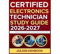 CERTIFIED ELECTRONICS TECHNICIAN STUDY GUIDE 2026-2027: Strategic Approaches To Learning, Retention, And Effective Preparation With 9 Full Length