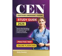 CERTIFIED EMERGENCY NURSE STUDY GUIDE 2026: Step-by-Step Emergency Nursing Exam Prep with Practice Tests and Critical Care Review
