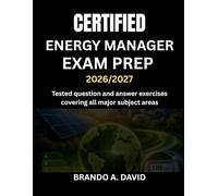 CERTIFIED ENERGY MANAGER EXAM PREP 2026/2027: Tested question and answer exercises covering all major subject areas