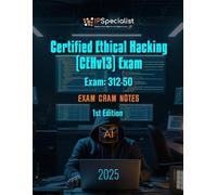 Certified Ethical Hacking (CEHv13) Exam - Exam Cram Notes: 1st Edition - 2025