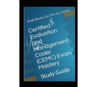 Certified Evaluation and Management Coder (CEMC) Exam Mastery: Study Guide