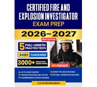 Certified Fire and Explosion Investigator Exam Prep 2026-2027: NAFI's CFEI Study Guide, Proven Strategies & Principles, 5 Full-Length Practice Tests ... Answer Explanations with 300+ Flashcards