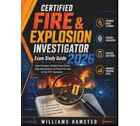 CERTIFIED FIRE & EXPLOSION INVESTIGATOR Exam Study Guide 2026: Expert Strategies, Detailed Content Review, High yield questions and Practice Exercises for the CFEI Examination