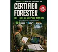 Certified Forester® (CF) Full Exam-Prep Manual: Practice Field Calls Before Hidden Gaps Cost You the Exam