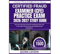Certified Fraud Examiner (CFE) Practice Exam 2026-2027 Study Guide: All-in-One Test Prep for the CFE Certification Exam with 3 Full-Length Practice Exams and Detailed Answer Explanations.