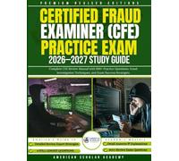 Certified Fraud Examiner (CFE) Practice Exam 2026-2027 Study Guide: Complete CFE Review Manual with 800+ Practice Questions, Fraud Investigation Techniques, and Exam Success Strategies