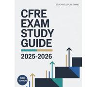 Certified Fundraising Executive (CFRE) Exam study guide 2025-2026: Master the Core Concepts and Pass with Confidence, with 800+ Practice Question and detailed explanations.