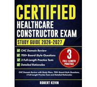 Certified Healthcare Constructor Exam Study Guide 2026-2027: CHC Domain Review with Study Plans, 700+ Board-Style Questions, 3 Full-Length Practice Tests and Detailed Rationales