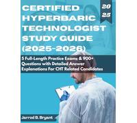 CERTIFIED HYPERBARIC TECHNOLOGIST STUDY GUIDE (2025-2026): 5 Full-Length Practice Exams & 900+ Questions with Detailed Answer Explanations for CHT Related Candidates