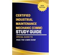 Certified Industrial Maintenance Mechanic (CIMM) Study Guide