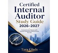 Certified Internal Auditor Study Guide 2026-2027: Comprehensive Review with Practice Questions & Mock Exams For CIA
