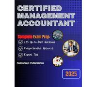 CERTIFIED MANAGEMENT ACCOUNTANT Exam prep 2025: 235 Up-to-date questions, Comprehensive answers and Expert tips