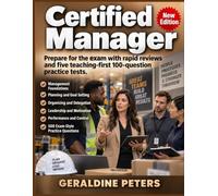 Certified Manager: Prepare for the exam with rapid reviews and five teaching-first 100-question practice tests.