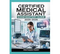 Certified Medical Assistant Exam Mastery Guide 2025-2026: Complete Study Guide + 7 Full Practice Tests & 1,200 Realistic Questions for CMA / RMA