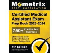 Certified Medical Assistant Exam Prep Book 2023-2024 - 750+ Practice (Tascabile)