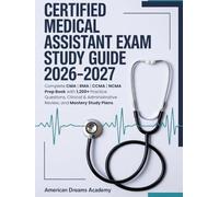 CERTIFIED MEDICAL ASSISTANT EXAM STUDY GUIDE 2026-2027: Complete CMA | RMA | CCMA | NCMA Prep Book with 1,200+ Practice Questions, Clinical & Administrative Review, and Mastery Study Plans.