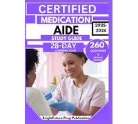 CERTIFIED MEDICATION AIDE STUDY GUIDE 2025-2026: 260 Practice Questions & Answers to Strengthen Your Administering Skills with a 28-Day Learning Plan