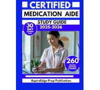 CERTIFIED MEDICATION AIDE STUDY GUIDE 2025-2026: 260 Practice Questions to Sharpen Your Clinical Knowledge with a 30-Day Learning Plan