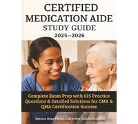 Certified Medication Aide Study Guide 2025-2026: Complete Exam Prep with 625 Practice Questions & Detailed Solutions for CMA & QMA Certification Success