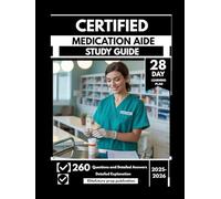 CERTIFIED MEDICATION AIDE STUDY GUIDE 2025-2026: Sharpen Your Clinical Support Skills with 260 Multiple-Choice Questions & Detailed Answer with a 28-Day Learning Plan