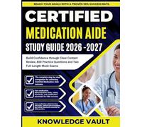 CERTIFIED MEDICATION AIDE STUDY GUIDE 2026-2027: Build Confidence through Clear Content Review, 800 Practice Questions, and Two Full-Length Mock Exams