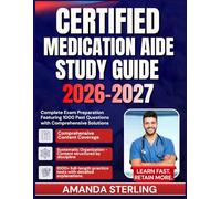 Certified Medication Aide Study Guide 2026 2027: Complete Exam Preparation Featuring 1000 Past Questions with Comprehensive Solutions
